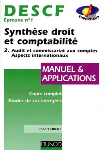 Descf Epreuve N° 1 Synthese Droit Et Comptabilite. Tome 2, Audit Et Commissariat Aux Comptes, Aspects Internationaux, Cours Complet Et Etudes De Cas Corrigees