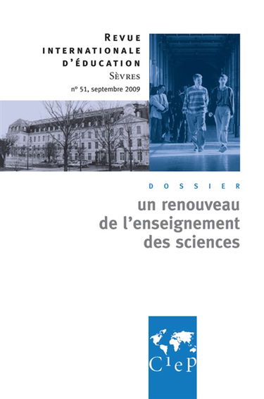 Revue internationale d'éducation, n° 51. Un renouveau de l'enseignement des sciences