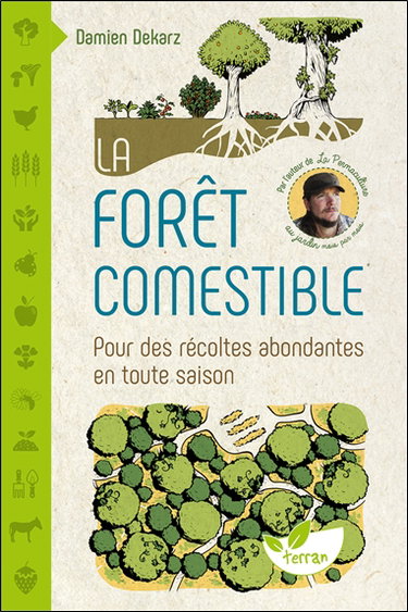Couverture de La forêt comestible : pour des récoltes abondantes en toute saison par Damien Dekarz