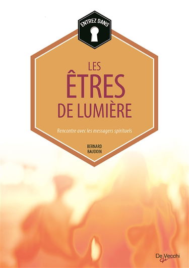 Les êtres de lumière : rencontre avec les messagers spirituels
