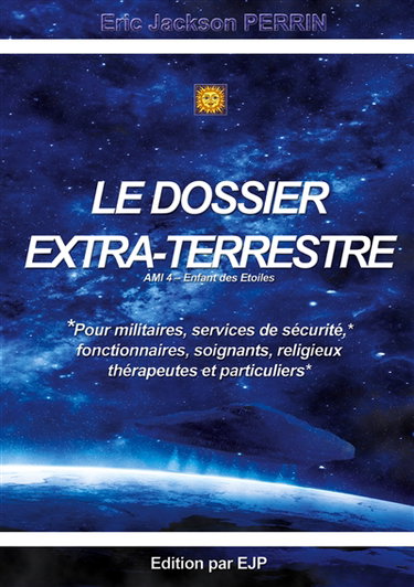 Couverture de Le dossier extra-terrestre : Ami 4 Enfant des Etoiles : VERSION SEPTEMBRE 2025