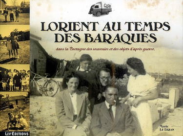Au temps des baraques : dans la Bretagne des souvenirs et des objets d'après guerre