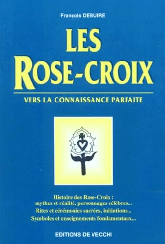 Les Rose Croix. Vers La Connaissance Parfaite