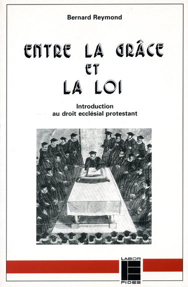 Entre la grâce et la loi : introduction au droit ecclésial protestant