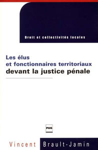 Les élus et fonctionnaires territoriaux devant la justice pénale