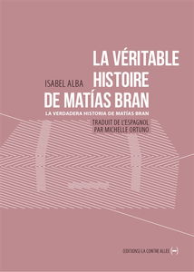 La véritable histoire de Matias Bran. Vol. 1. Les usines Weiser. La verdadera historia de Matias Bran. Vol. 1. Les usines Weiser