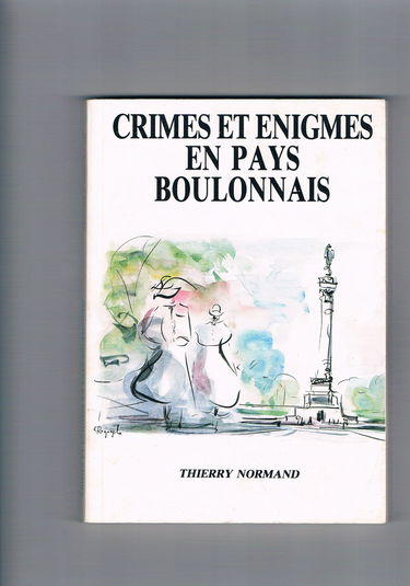 Crimes et énigmes en pays boulonnais