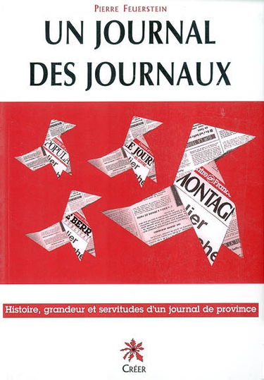 Un journal, des journaux : histoire, grandeur et servitudes d'un journal de province