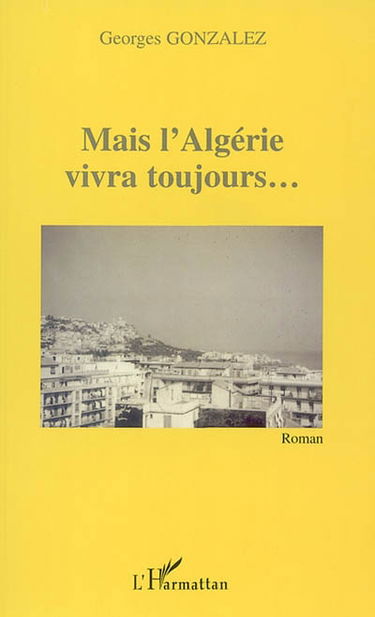 Mais l'Algérie vivra toujours...