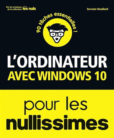 L'ordinateur avec Windows 10 pour les nullissimes : 90 tâches essentielles !