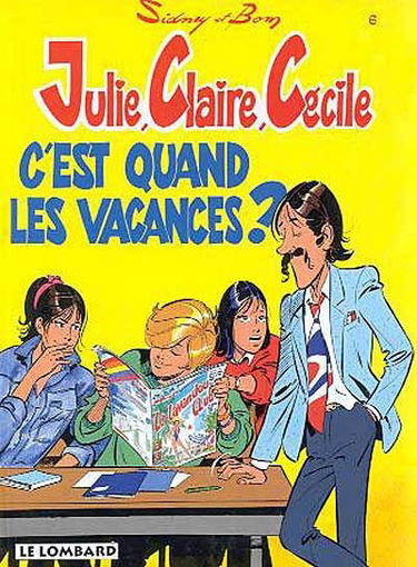 Julie, Claire, Cécile. Vol. 6. C'est quand, les vacances ?