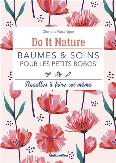 Baumes & soins pour les petits bobos : recettes à faire soi-même