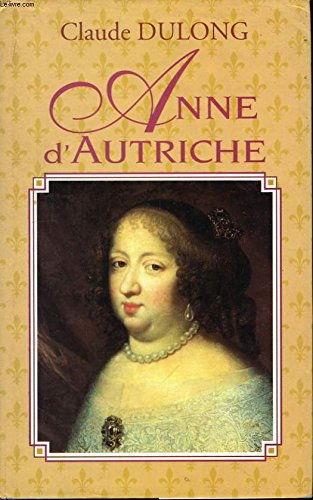 Anne d'Autriche, mère de Louis XIV.