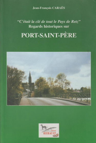 Couverture de Regards historiques sur Port-Saint-Père : C'était la clé de tout le pays de Retz