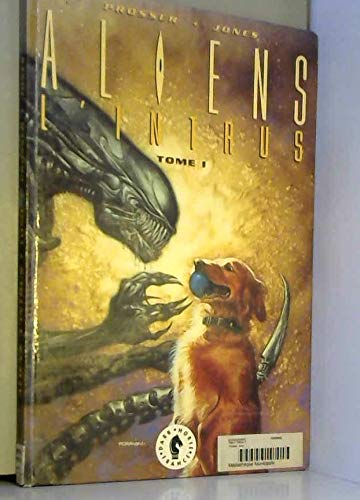 Aliens L Intrus. Tome 1