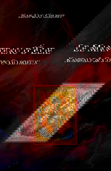 LE MANTEAU D'ÉLIE: KABBALE & CORPS GLORIEUX