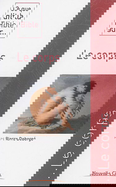 Ce que dit la Bible sur... le corps