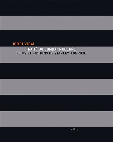 Traité du combat moderne : films et fictions de Stanley Kubrick