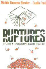Ruptures : Est-ce que tu te rends compte de ce que tu quittes ?