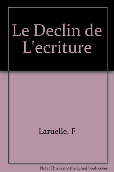 Couverture de Le Déclin de l'écriture (La Philosophie en effet)
