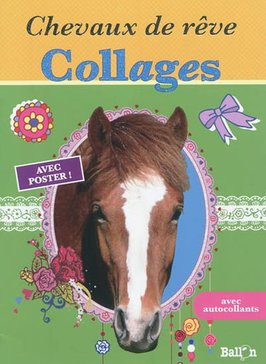 Chevaux de rêve : collages