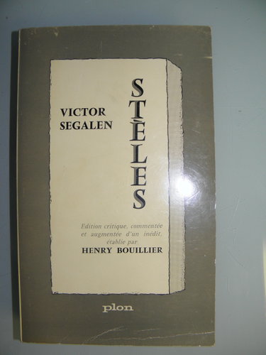 Couverture de Victor Segalen. Stèles : . Edition critique, commentée et augmentée d'un inédit, établie par Henry Bouillier