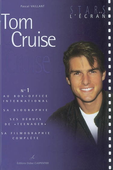 Tom Cruise : n°1 au box-office international : sa biographie, ses débuts de teenager, sa filmographie complète