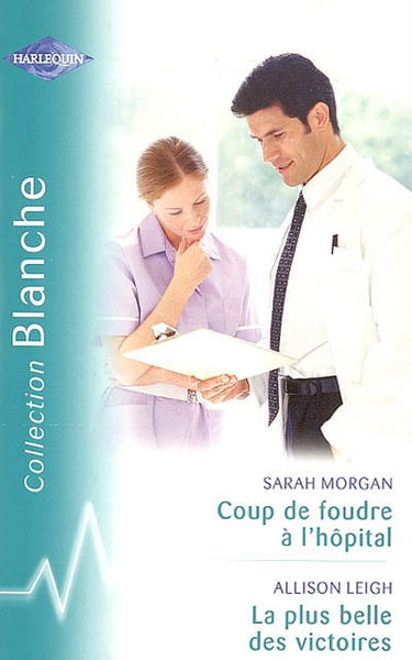 Coup de foudre à l'hôpital. La plus belle des victoires