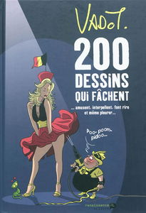 200 dessins qui fâchent... : amusent, interpellent, font rire et même pleurer...