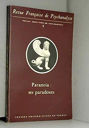 Couverture de Revue Française de psychanalyse, tome XLVI, 1, paranoïa : ses paradoxes par Collectif