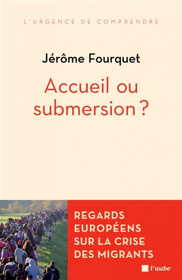 Accueil ou submersion ? : regards européens sur la crise des migrants