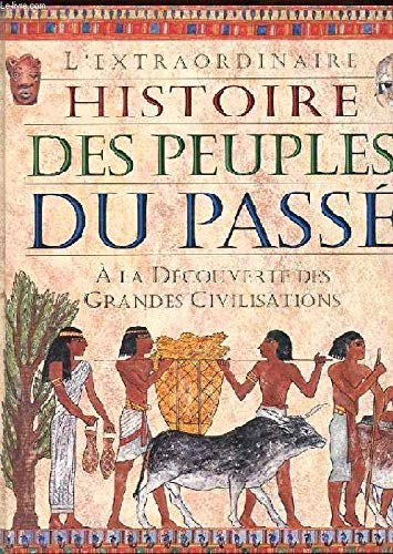 L'extraordinaire histoire des peuples du passé