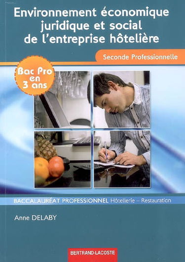 Environnement économique, juridique et social de l'entreprise hôtelière : seconde professionnelle, baccalauréat professionnel hôtellerie-restauration