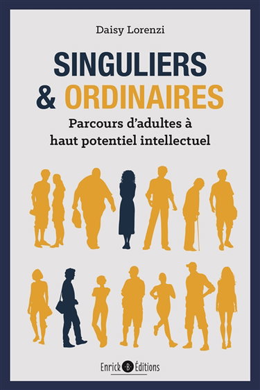 Singuliers & ordinaires : parcours d'adultes à haut potentiel intellectuel