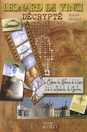 Léonard de Vinci décrypté : Les Elohims des châteaux de la Loire et de la cathédrale de Chartres
