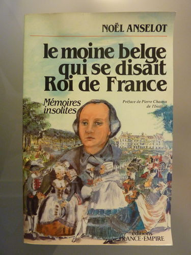 Le moine belge qui se disait roi de France. Mémoires insolites.
