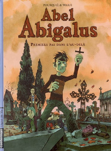 Abel Abigalus. Vol. 1. Premiers pas dans l'au-delà