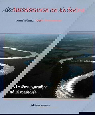 Archéologie de la Saône : le fleuve gardien de la mémoire