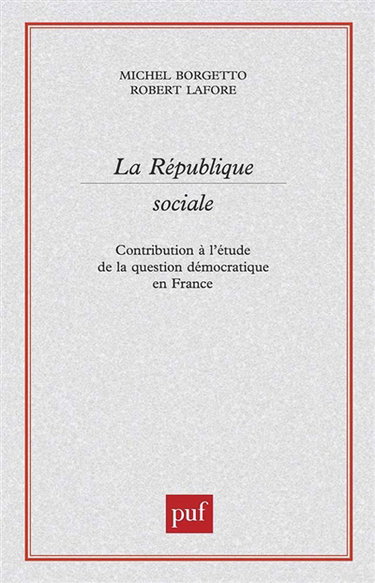 La république sociale : contribution à l'étude de la question démocratique en France