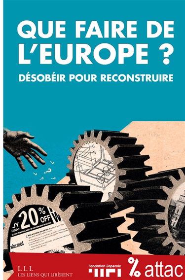 Que faire de l'Europe ? : désobéir pour reconstruire