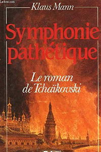 Symphonie pathétique. le roman de tchaïkovski.