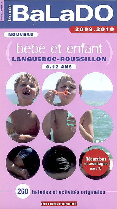 Bébé et enfant 0-12 ans, Languedoc-Roussillon : 260 balades et activités originales