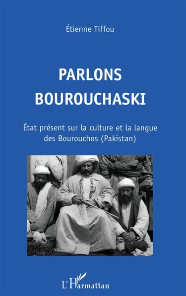 Parlons bourouchaski : état présent sur la culture et la langue des Bourouchos (Pakistan)