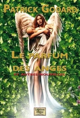 Le parfum des anges et autres nouvelles