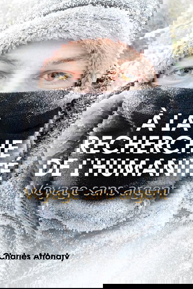 À LA RECHERCHE DE L’HUMANITÉ: Voyage sans Argent