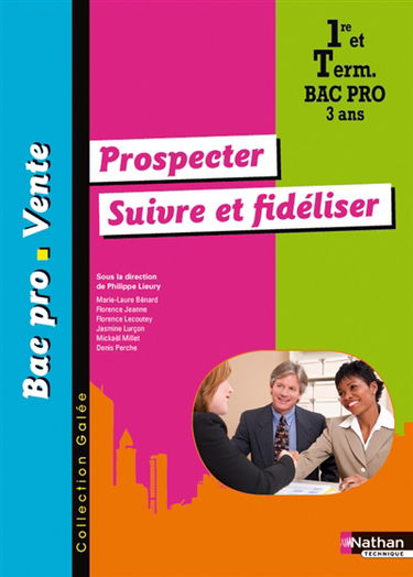 Prospecter, suivre et fidéliser : 1re et term, bac pro vente 3 ans