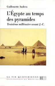 L'Egypte Au Temps Des Pyramides. 3eme Millenaire Avant J-C