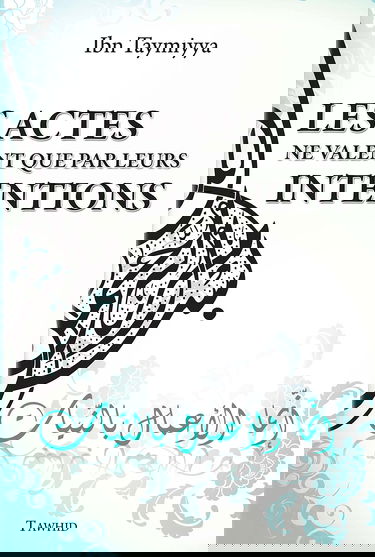 Les actes ne valent que par leurs intentions