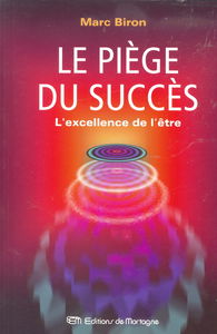 Le piège du succès: L'excellence de l'être