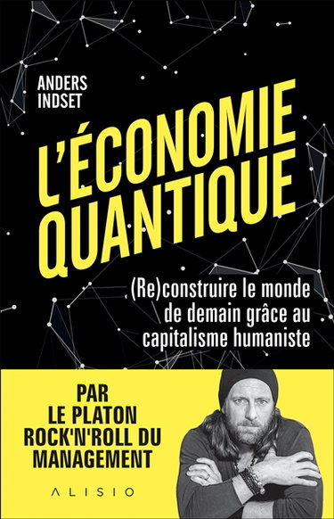 L'économie quantique : (re)construire le monde de demain grâce au capitalisme humaniste